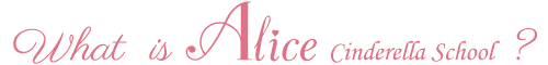 What is Alice Cinderella School?